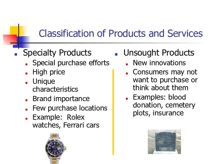 Classification of Products and Services Specialty Products Special purchase efforts High price