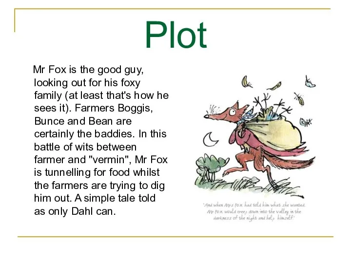 Plot Mr Fox is the good guy, looking out for his foxy