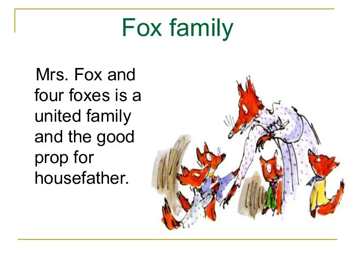 Fox family Mrs. Fox and four foxes is a united family and