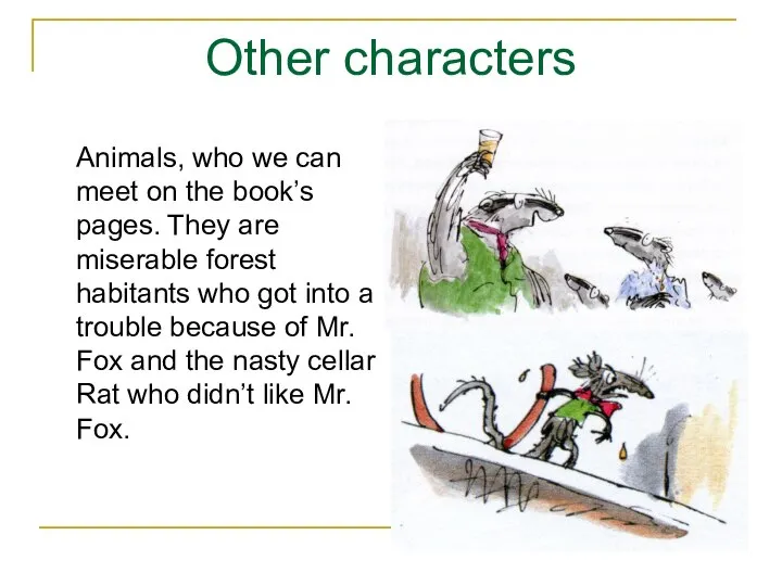 Other characters Animals, who we can meet on the book’s pages. They