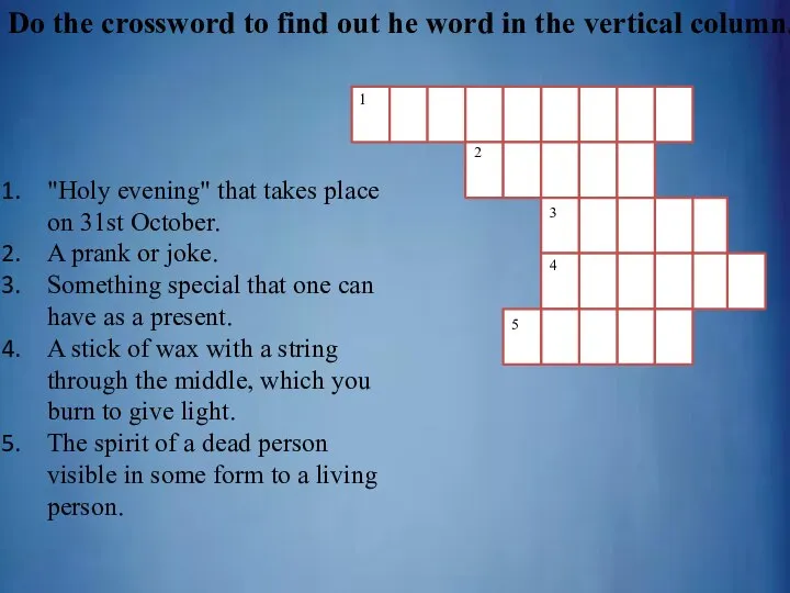 Do the crossword to find out he word in the vertical column.