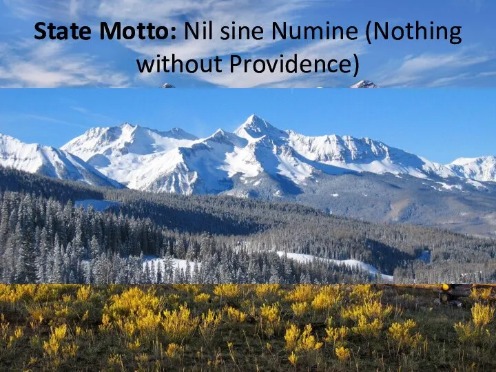 State Motto: Nil sine Numine (Nothing without Providence)
