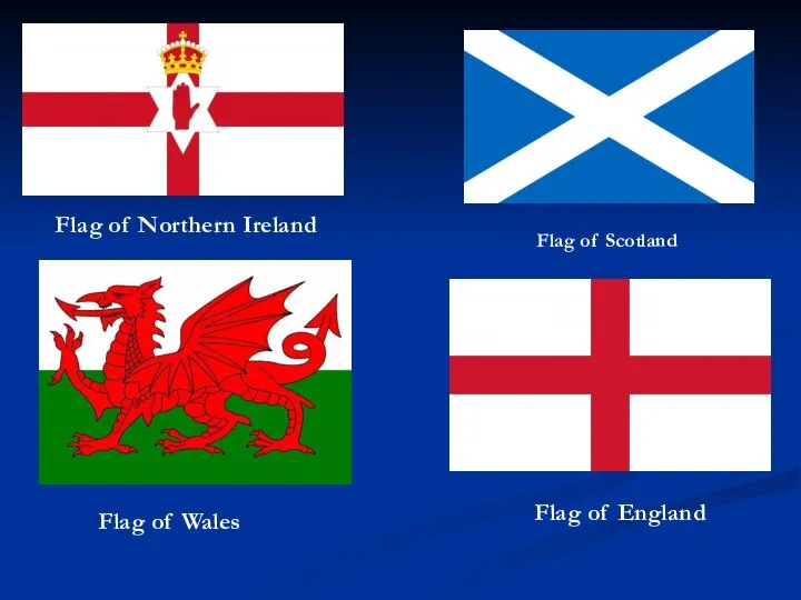 Flag of Northern Ireland Flag of Scotland Flag of Wales Flag of England
