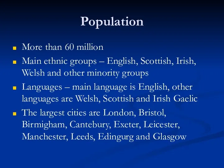 Population More than 60 million Main ethnic groups – English, Scottish, Irish,