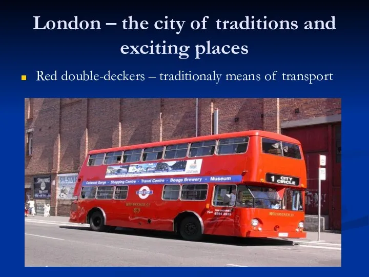 London – the city of traditions and exciting places Red double-deckers – traditionaly means of transport