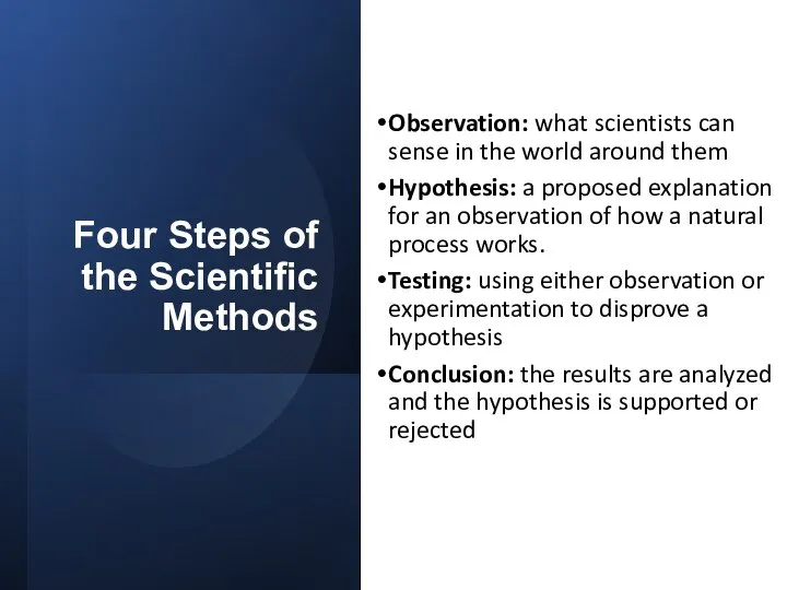 Four Steps of the Scientific Methods Observation: what scientists can sense in