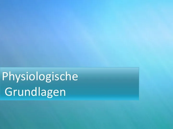 Physiologische Grundlagen