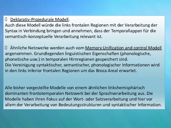 Deklarativ-Prozedurale Modell. Auch diese Modell würde die links frontalen Regionen mit der