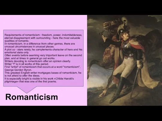 Requirements of romanticism : freedom, power, indomitableness, eternal disagreement with surrounding -