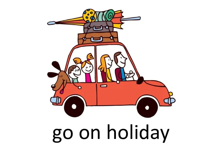 go on holiday