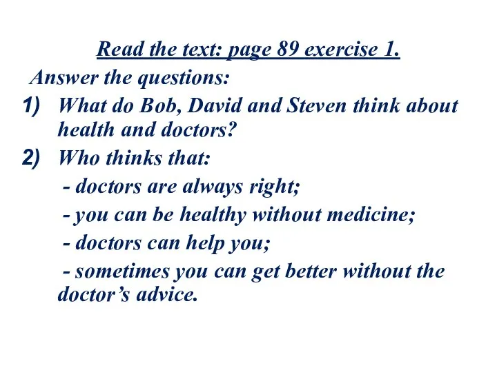 Read the text: page 89 exercise 1. Answer the questions: What do