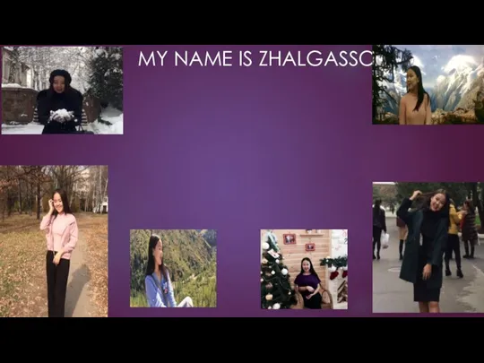 MY NAME IS ZHALGASSOVA