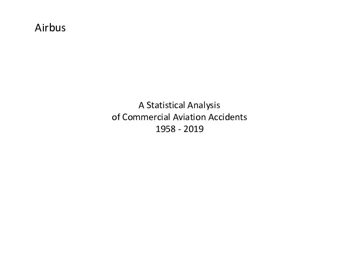 A Statistical Analysis of Commercial Aviation Accidents 1958 - 2019 Airbus