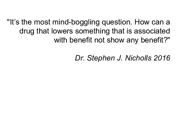 "It’s the most mind-boggling question. How can a drug that lowers something