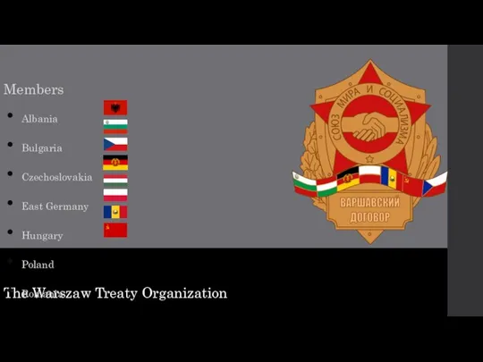 The Warszaw Treaty Organization Members Albania Bulgaria Czechoslovakia East Germany Hungary Poland Romania Soviet Union венгр