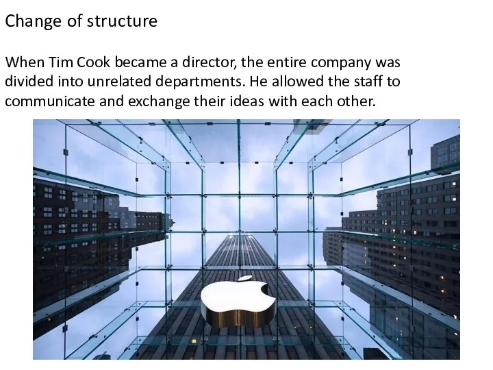 Change of structure When Tim Cook became a director, the entire company