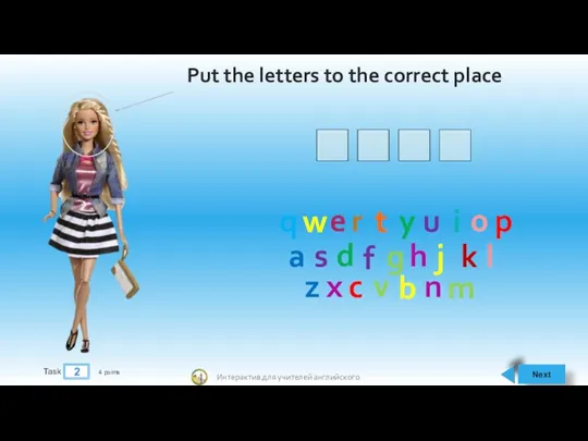 Next 2 Task 4 points Put the letters to the correct place