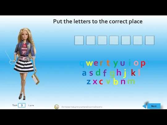 Next 9 Task 7 points Put the letters to the correct place