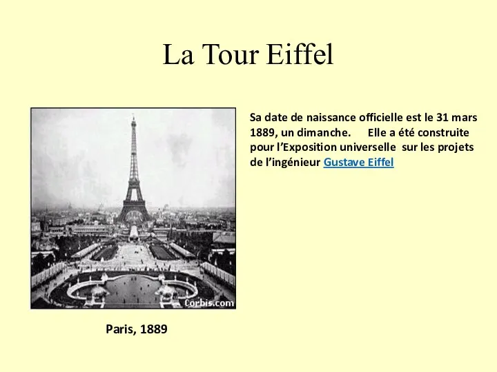 La Tour Eiffel Paris, 1889 Sa date de naissance officielle est le