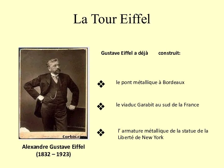 La Tour Eiffel Alexandre Gustave Eiffel (1832 – 1923) Gustave Eiffel a