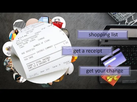 shopping list get a receipt get your change