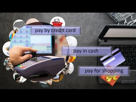 pay by credit card pay in cash pay for shopping