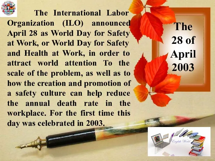 The International Labor Organization (ILO) announced April 28 as World Day for