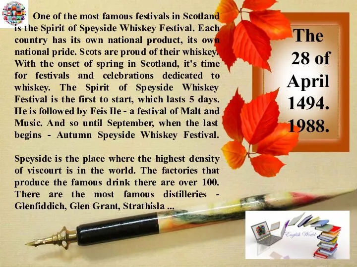 One of the most famous festivals in Scotland is the Spirit of
