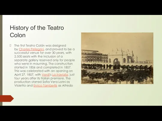 History of the Teatro Colon The first Teatro Colón was designed by
