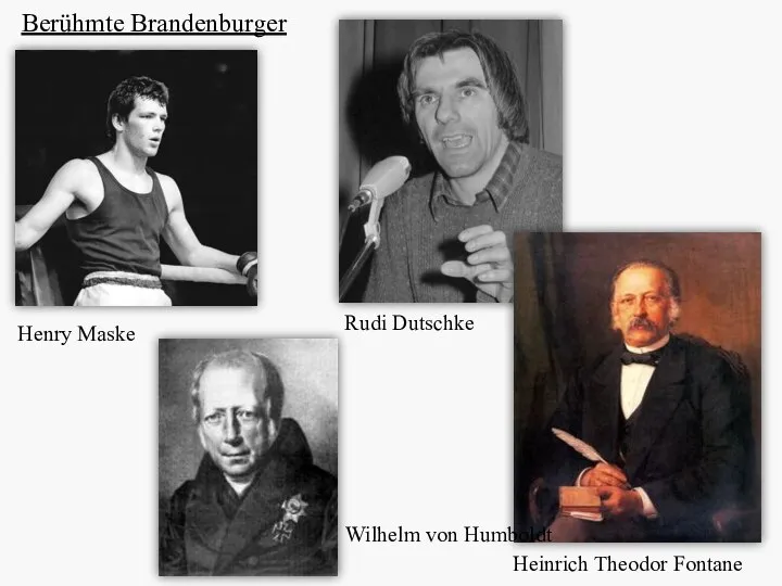 Berühmte Brandenburger Rudi Dutschke Henry Maske Heinrich Theodor Fontane Wilhelm von Humboldt