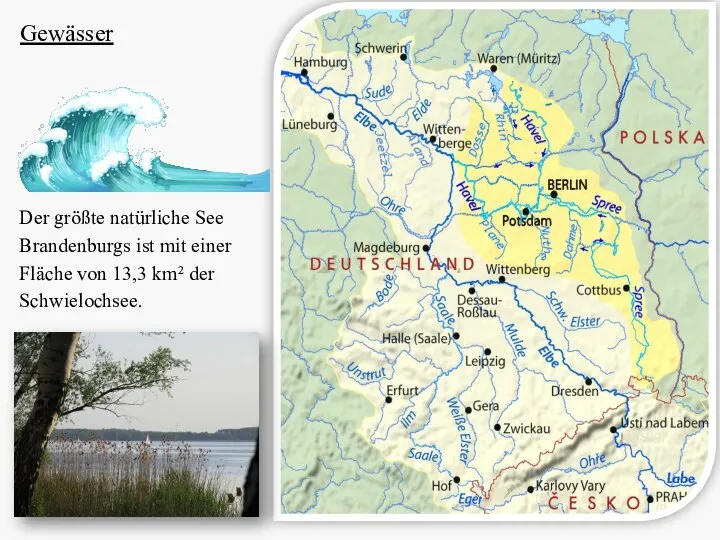 Gewässer Der größte natürliche See Brandenburgs ist mit einer Fläche von 13,3 km² der Schwielochsee.
