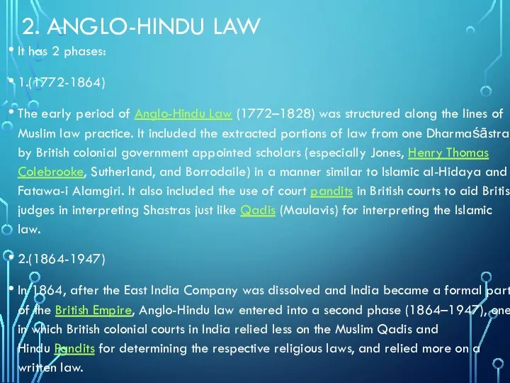 2. ANGLO-HINDU LAW It has 2 phases: 1.(1772-1864) The early period of
