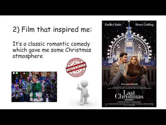 2) Film that inspired me: It’s a classic romantic comedy which gave me some Christmas atmosphere