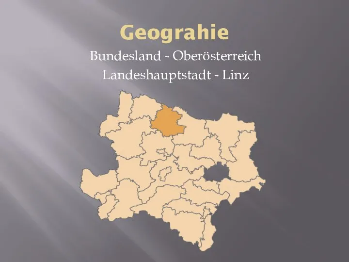 Geograhie Bundesland - Oberösterreich Landeshauptstadt - Linz