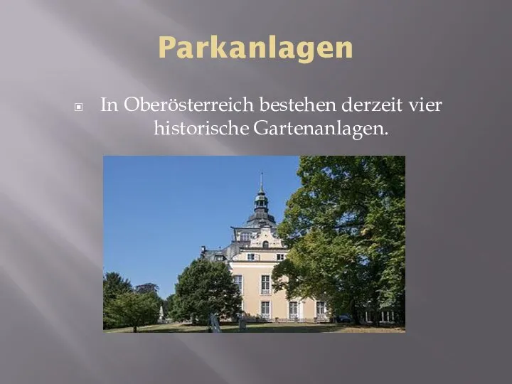 Parkanlagen In Oberösterreich bestehen derzeit vier historische Gartenanlagen.