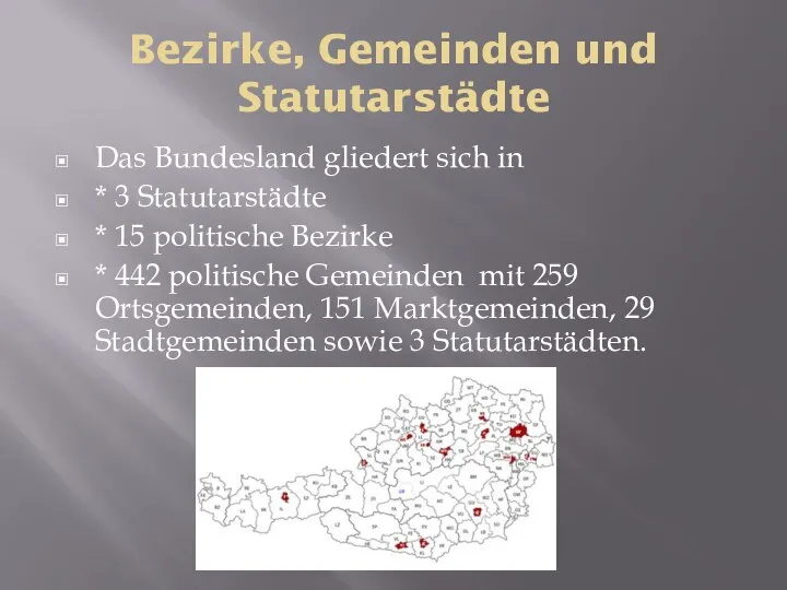 Bezirke, Gemeinden und Statutarstädte Das Bundesland gliedert sich in * 3 Statutarstädte