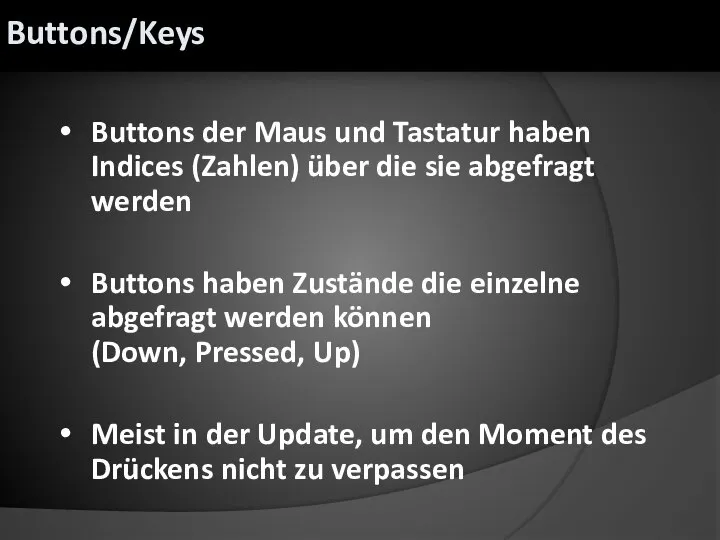 Buttons der Maus und Tastatur haben Indices (Zahlen) über die sie abgefragt