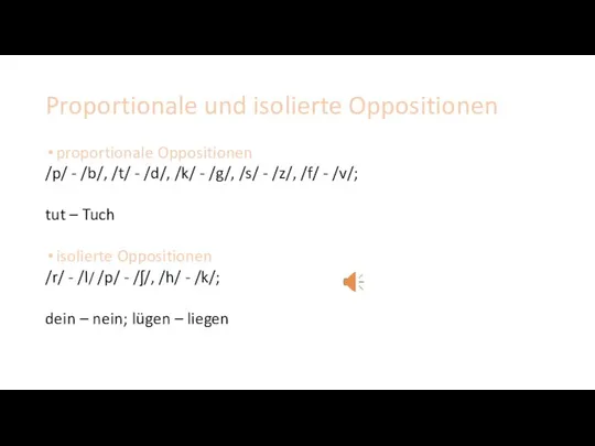 Proportionale und isolierte Oppositionen proportionale Oppositionen /p/ - /b/, /t/ - /d/,