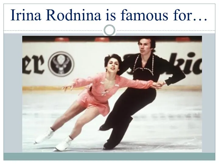 Irina Rodnina is famous for…