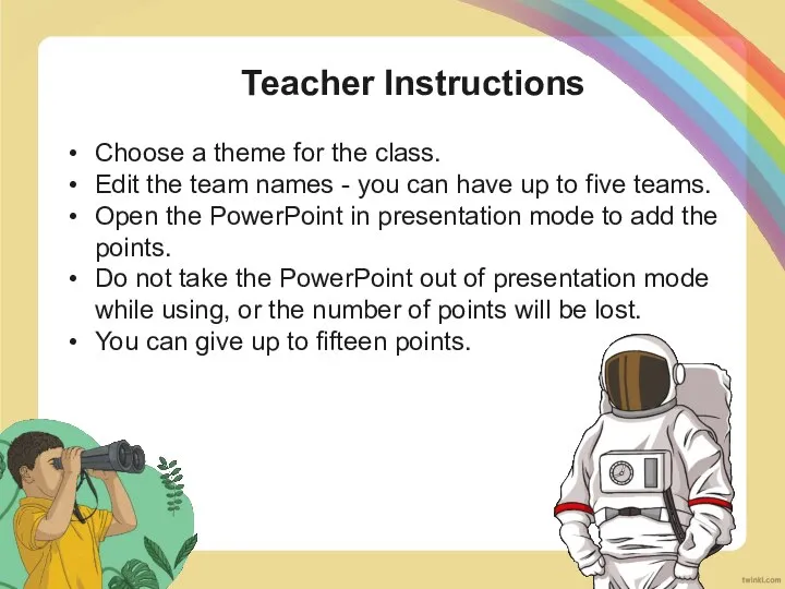 Teacher Instructions Choose a theme for the class. Edit the team names