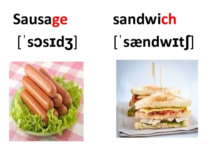 Sausage [ˈsɔsɪdʒ] sandwich [ˈsændwɪtʃ]