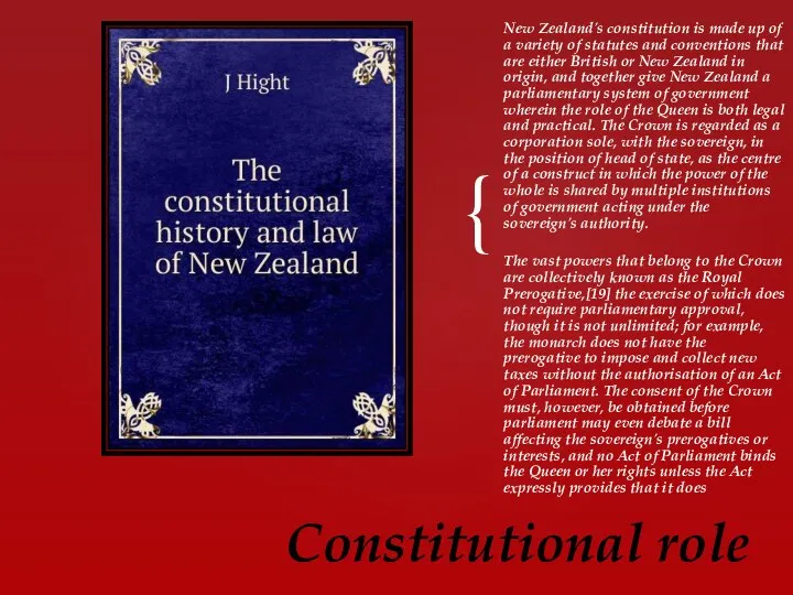 New Zealand's constitution is made up of a variety of statutes and