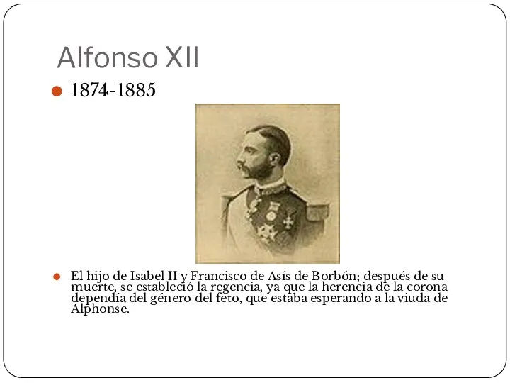 Alfonso XII 1874-1885 El hijo de Isabel II y Francisco de Asís