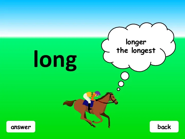 answer long longer the longest back