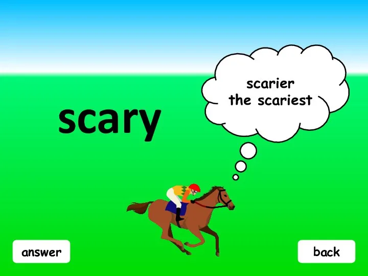 answer scary scarier the scariest back