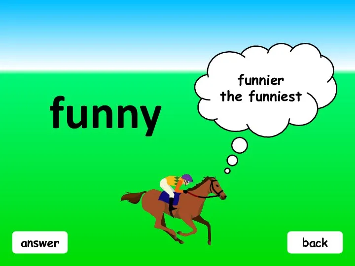 answer funny funnier the funniest back