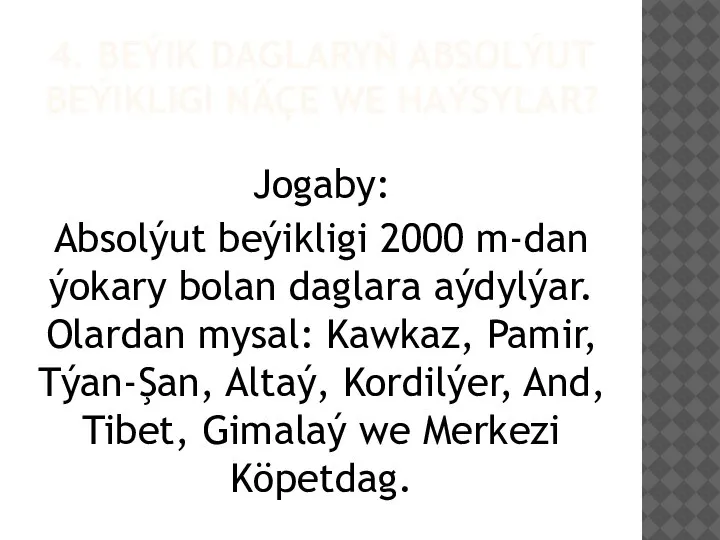 4. BEÝIK DAGLARYŇ ABSOLÝUT BEÝIKLIGI NÄÇE WE HAÝSYLAR? Jogaby: Absolýut beýikligi 2000