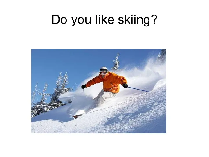 Do you like skiing?