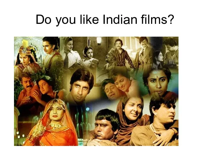 Do you like Indian films?