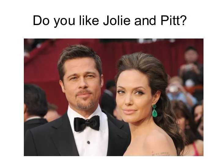 Do you like Jolie and Pitt?